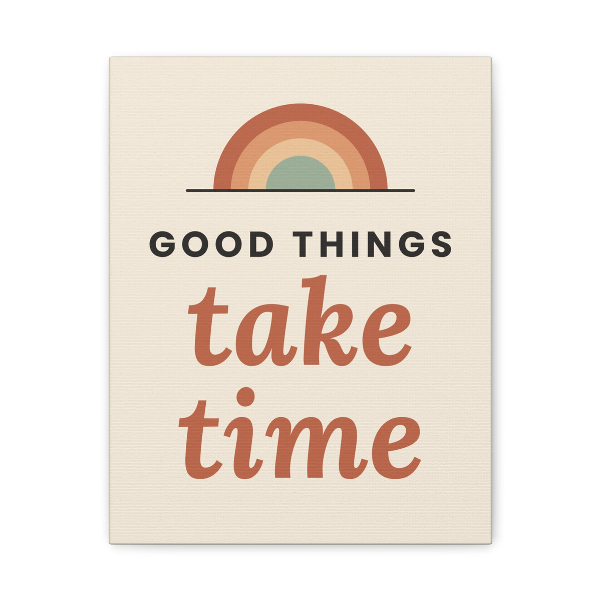 Good Things Take Time canvas wall art, 11x14 vertical, front view
