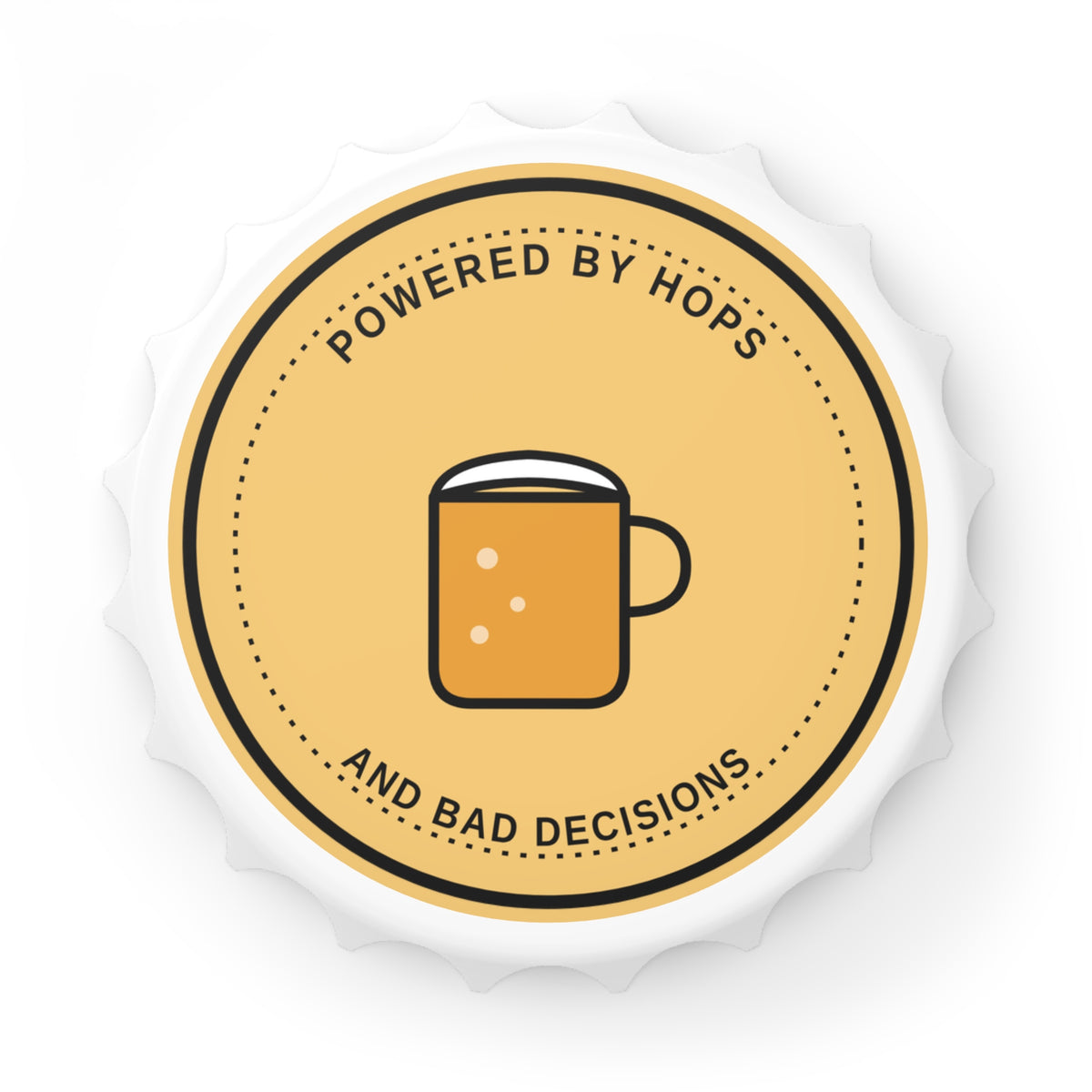 Powered by Hops and Bad Decisions Bottle Opener