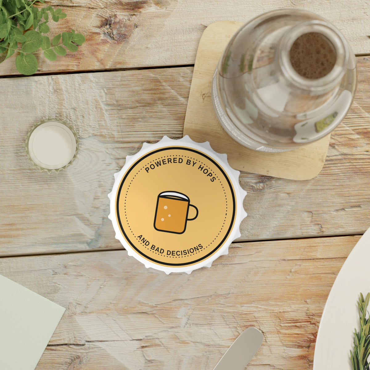 Powered by Hops and Bad Decisions Bottle Opener