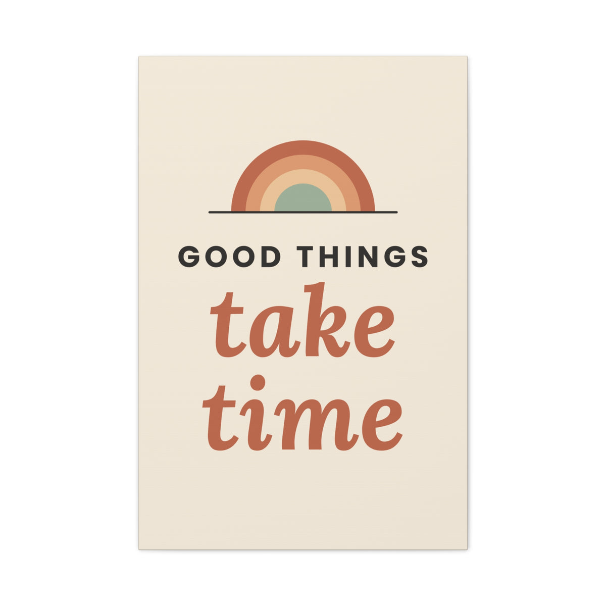 Good Things Take Time canvas wall art, 24x36 vertical, front view