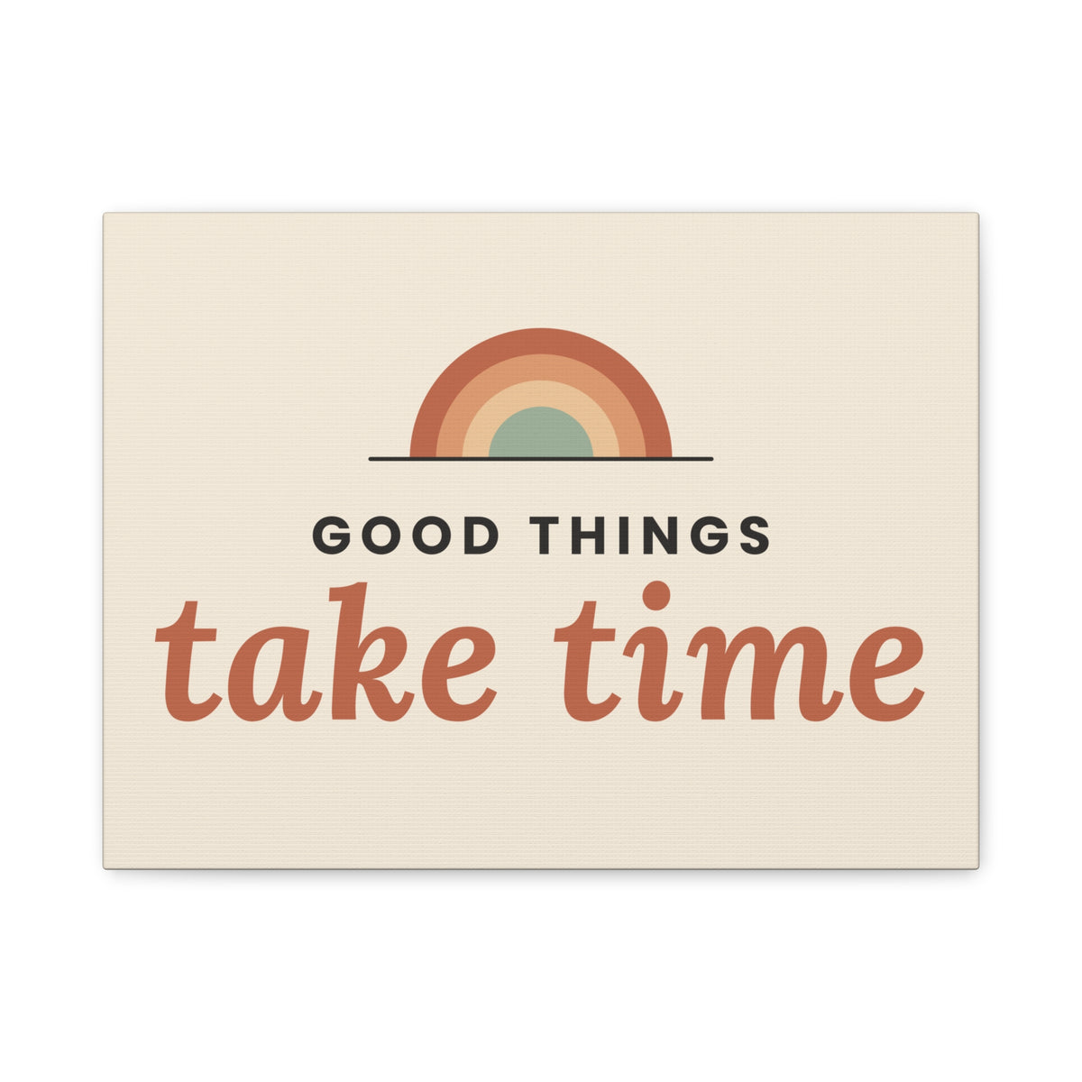 Good Things Take Time canvas wall art, 16x12 horizontal, front view
