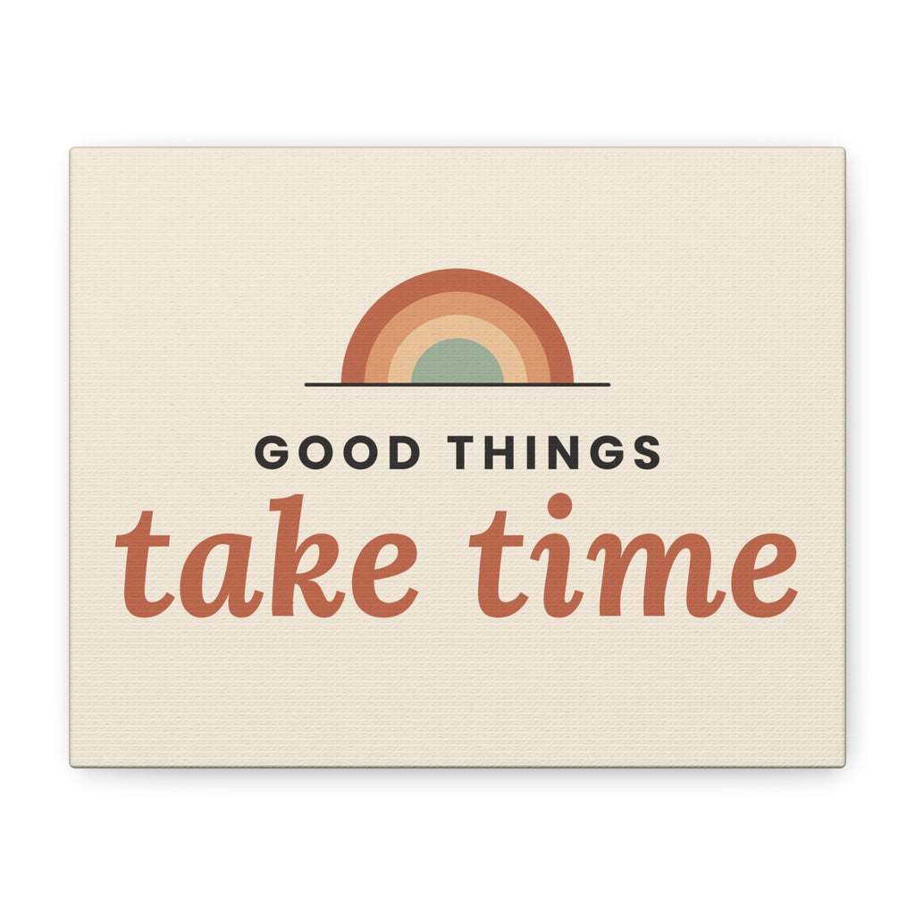 Good Things Take Time canvas wall art, 10x8 horizontal, front view