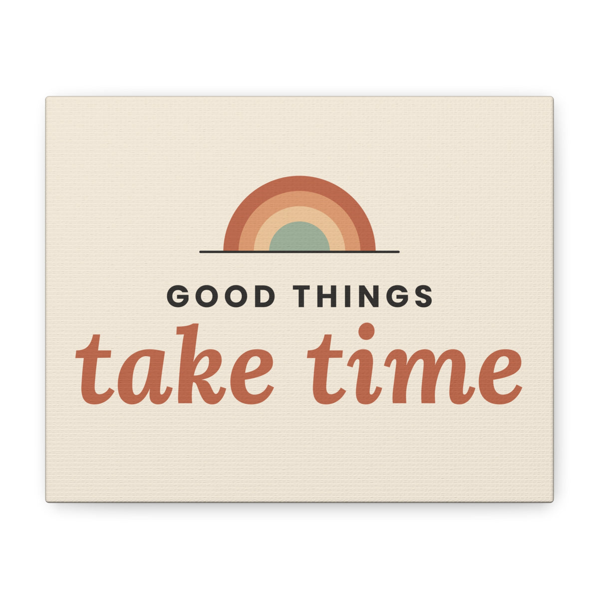 Good Things Take Time canvas wall art, 10x8 horizontal, front view