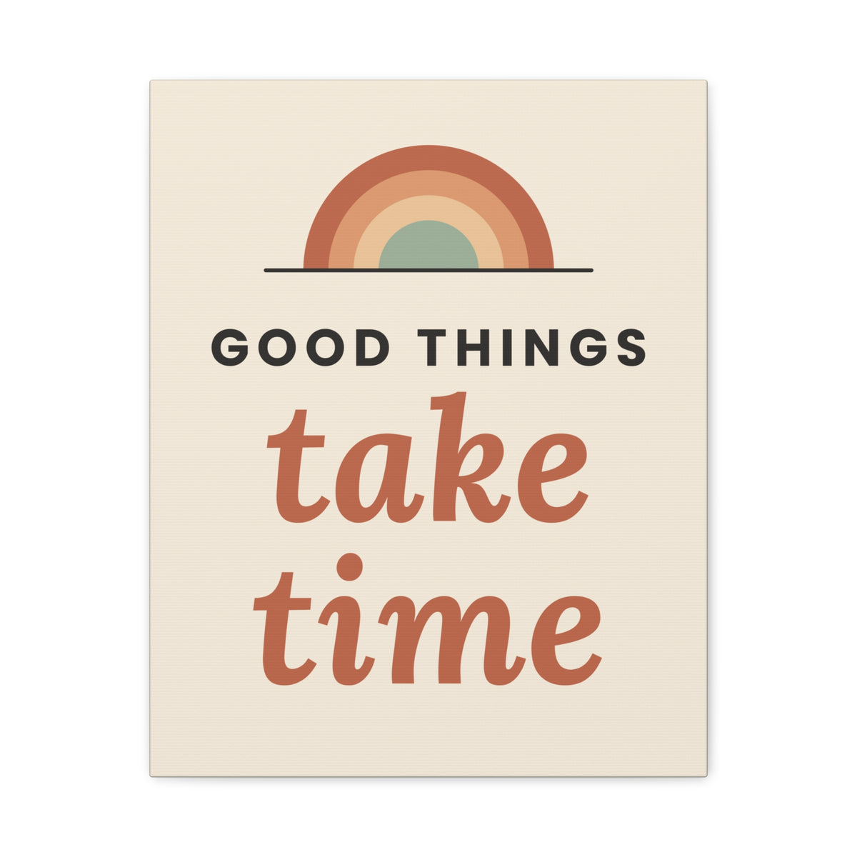 Good Things Take Time canvas wall art, 16x20 vertical, front view